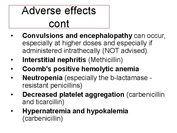 Adverse effects cont • • • Convulsions and encephalopathy can occur, especially at higher