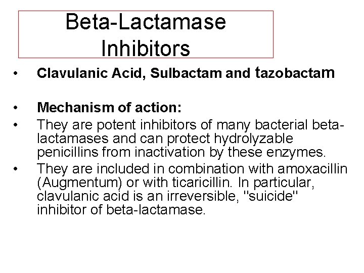 Beta Lactamase Inhibitors • Clavulanic Acid, Sulbactam and tazobactam • • Mechanism of action: