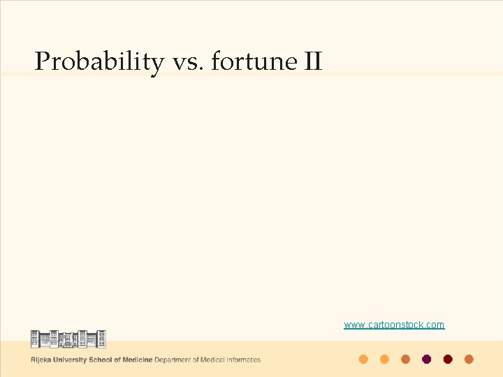 Probability vs. fortune II www. cartoonstock. com 