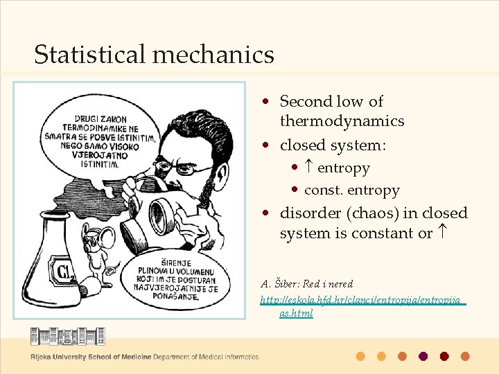 Statistical mechanics • Second low of thermodynamics • closed system: • entropy • const.