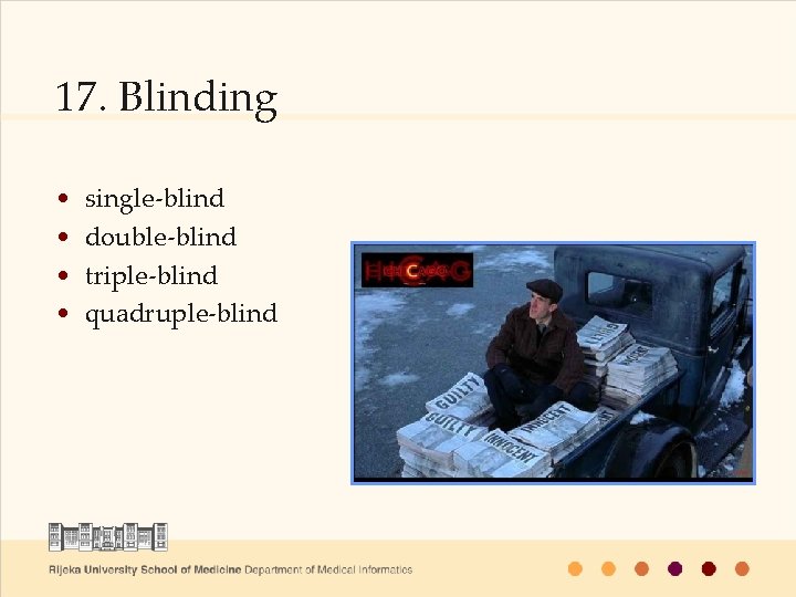 17. Blinding • • single-blind double-blind triple-blind quadruple-blind 