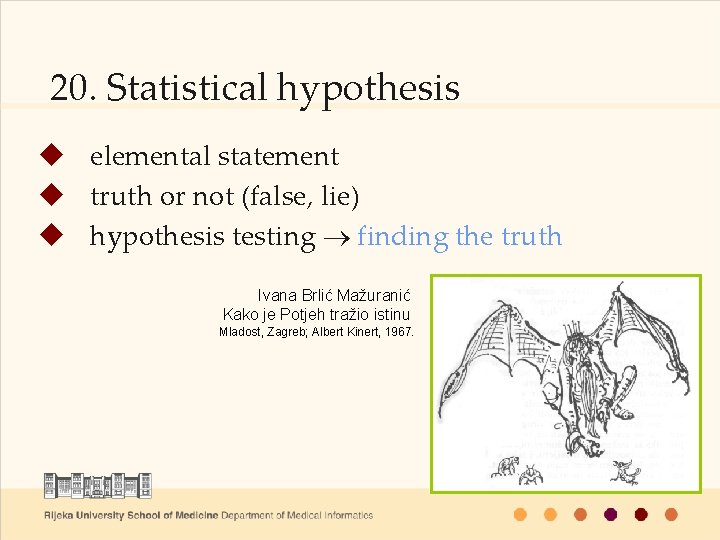20. Statistical hypothesis u elemental statement u truth or not (false, lie) u hypothesis