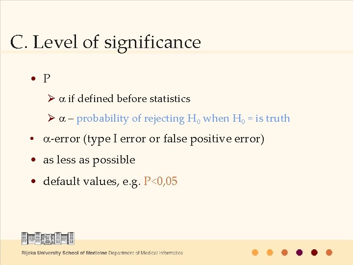 C. Level of significance • P Ø a if defined before statistics Ø a