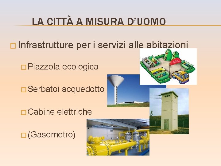 LA CITTÀ A MISURA D’UOMO � Infrastrutture per i servizi alle abitazioni � Piazzola