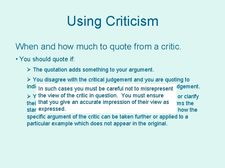 Using Criticism When and how much to quote from a critic. • You should
