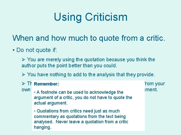 Using Criticism When and how much to quote from a critic. • Do not