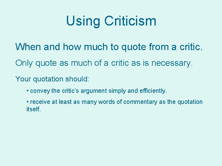 Using Criticism When and how much to quote from a critic. Only quote as