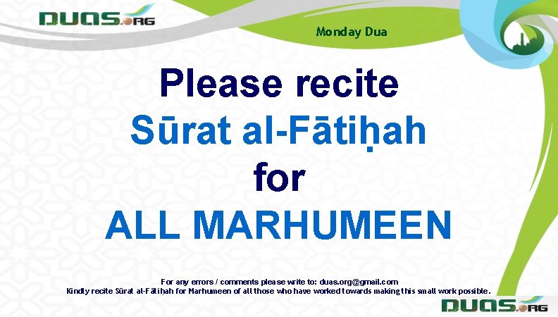 Monday Dua Please recite Sūrat al-Fātiḥah for ALL MARHUMEEN For any errors / comments Monday Dua Please recite Sūrat al-Fātiḥah for ALL MARHUMEEN For any errors / comments