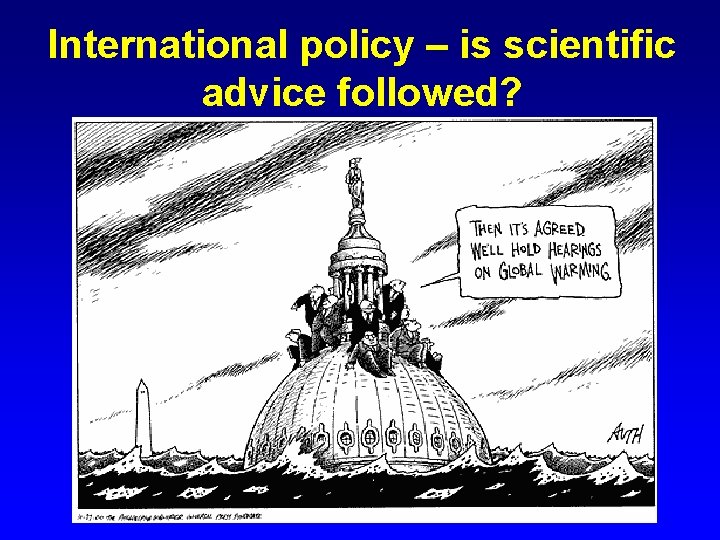 International policy – is scientific advice followed? 