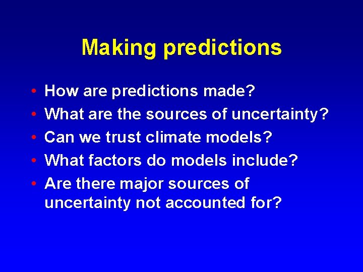 Making predictions • • • How are predictions made? What are the sources of