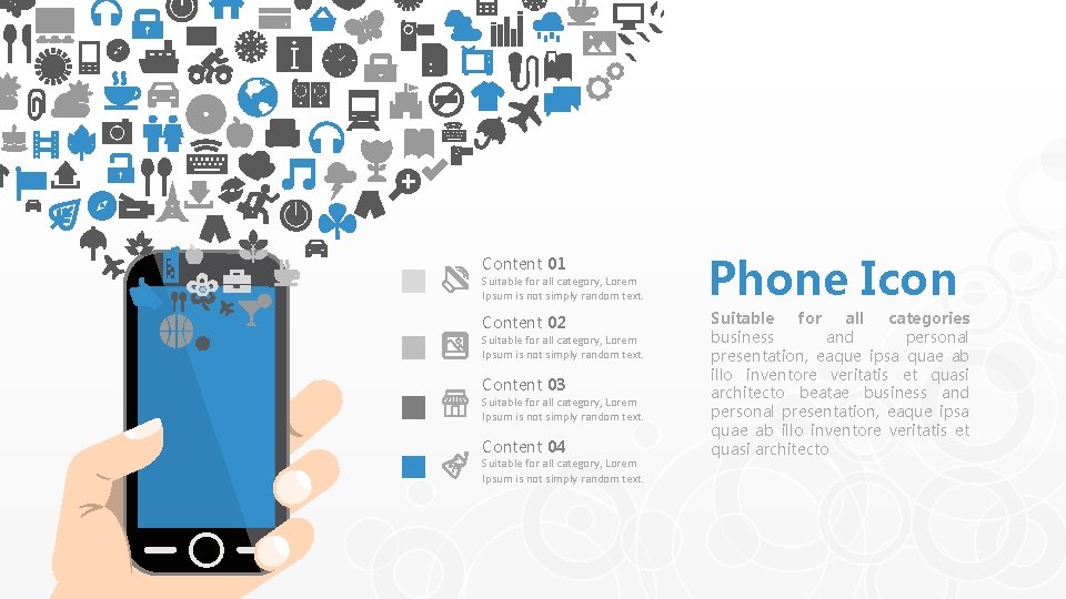 Content 01 Phone Icon Content 02 Suitable for all categories business and personal presentation,