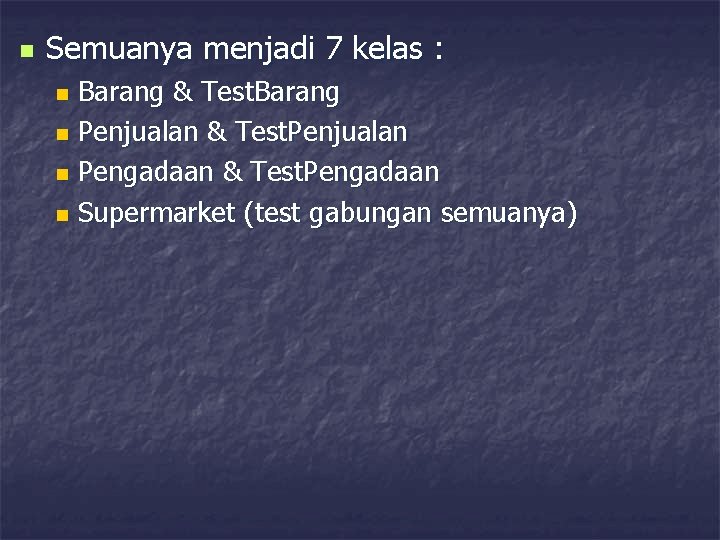n Semuanya menjadi 7 kelas : Barang & Test. Barang n Penjualan & Test.