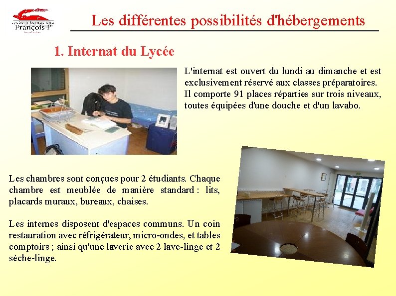 Les différentes possibilités d'hébergements 1. Internat du Lycée L'internat est ouvert du lundi au