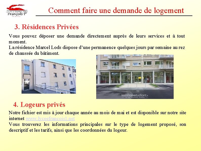 Comment faire une demande de logement 3. Résidences Privées Vous pouvez déposer une demande