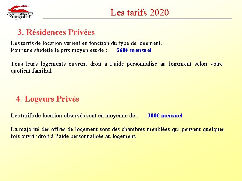 Les tarifs 2020 3. Résidences Privées Les tarifs de location varient en fonction du