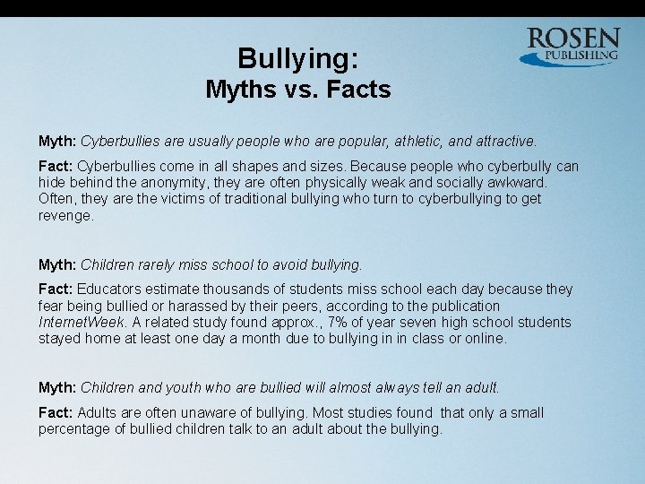 Bullying: Myths vs. Facts Myth: Cyberbullies are usually people who are popular, athletic, and