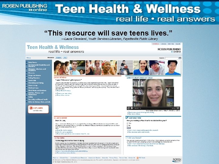 “This resource will save teens lives. ” —Laura Cleveland, Youth Services Librarian, Fayetteville Public