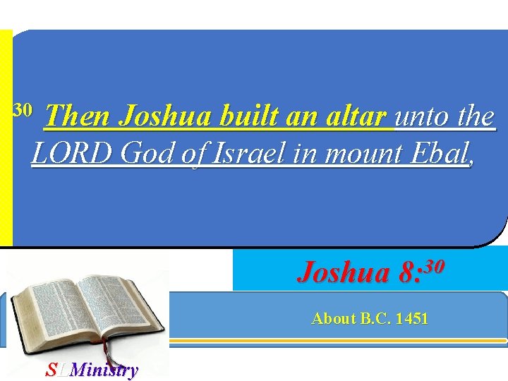 Then Joshua built an altar unto the LORD God of Israel in mount Ebal,