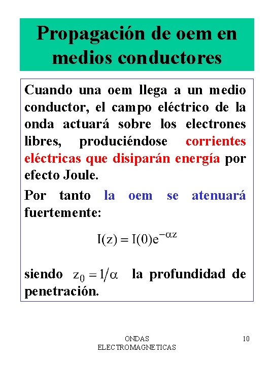 Propagación de oem en medios conductores Cuando una oem llega a un medio conductor,