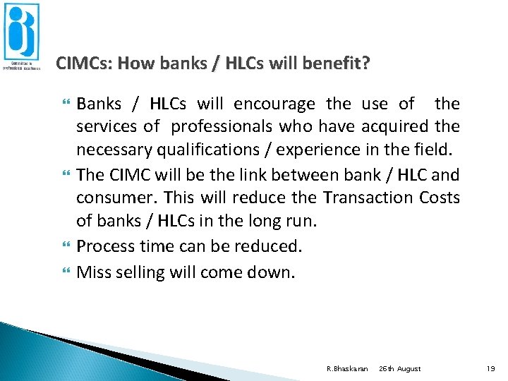 CIMCs: How banks / HLCs will benefit? Banks / HLCs will encourage the use