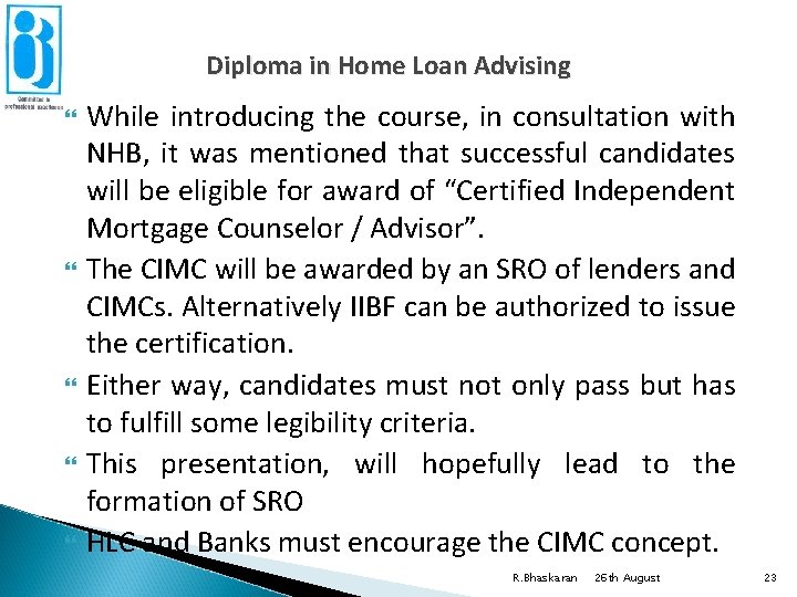 Diploma in Home Loan Advising While introducing the course, in consultation with NHB, it