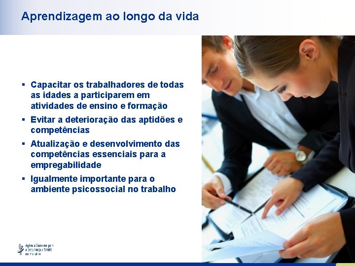 Aprendizagem ao longo da vida § Capacitar os trabalhadores de todas as idades a