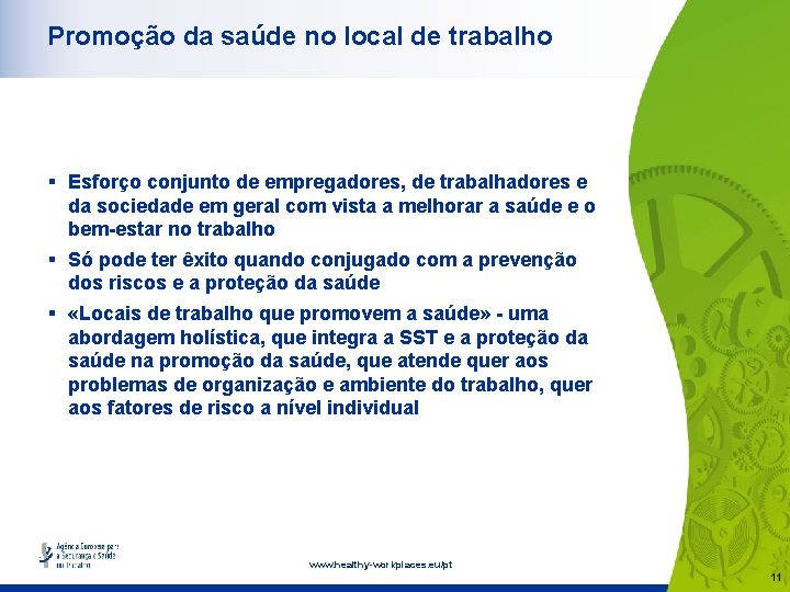 Promoção da saúde no local de trabalho § Esforço conjunto de empregadores, de trabalhadores