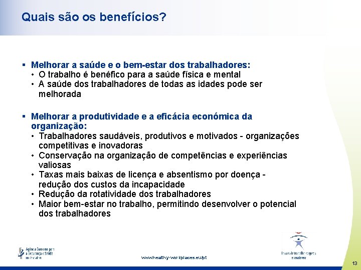 Quais são os benefícios? § Melhorar a saúde e o bem-estar dos trabalhadores: •