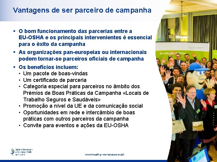 Vantagens de ser parceiro de campanha § O bom funcionamento das parcerias entre a