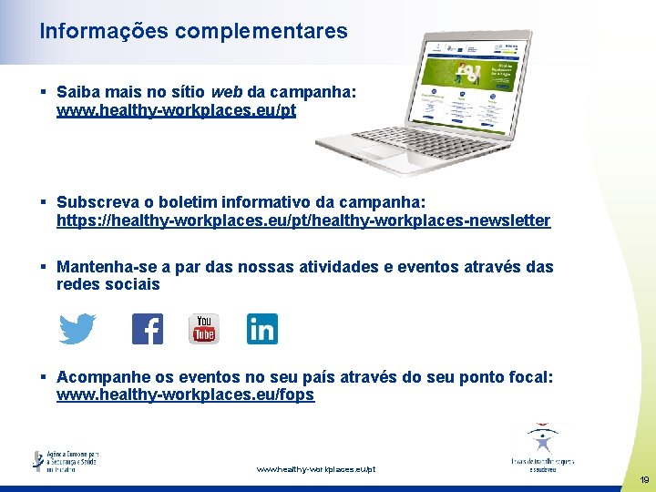 Informações complementares § Saiba mais no sítio web da campanha: www. healthy-workplaces. eu/pt §