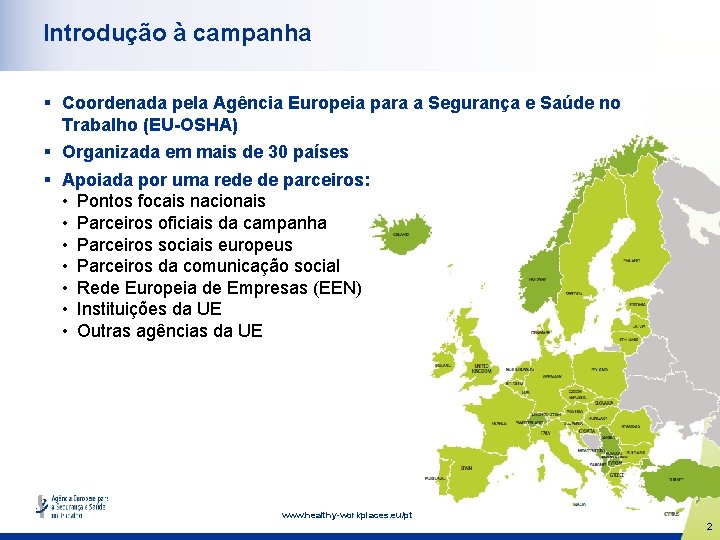 Introdução à campanha § Coordenada pela Agência Europeia para a Segurança e Saúde no