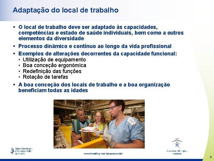 Adaptação do local de trabalho § O local de trabalho deve ser adaptado às