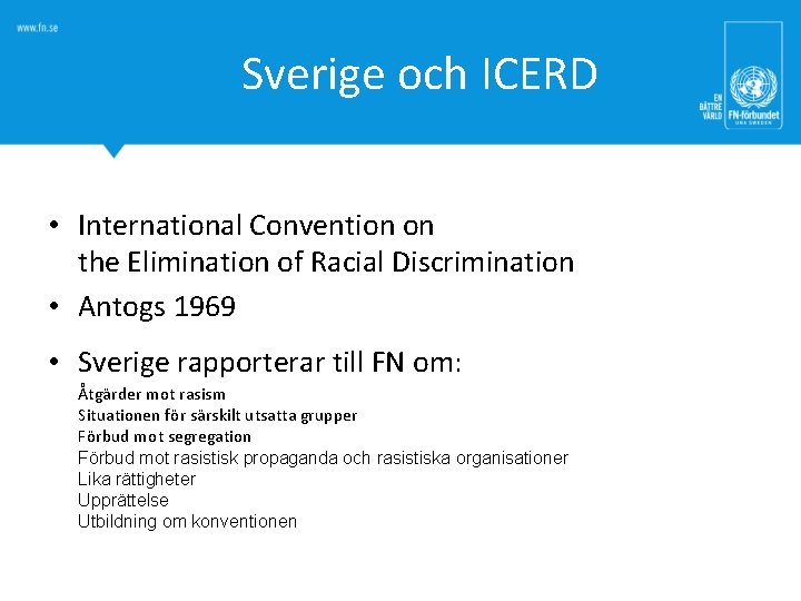 Sverige och ICERD • International Convention on the Elimination of Racial Discrimination • Antogs