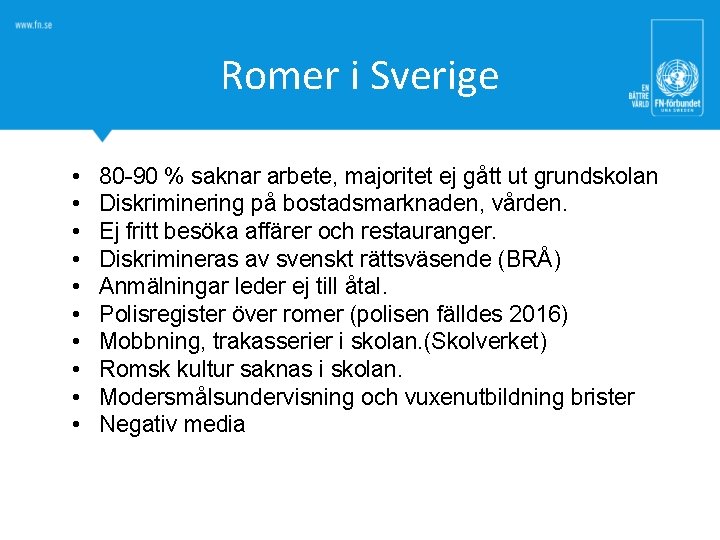 Romer i Sverige • • • 80 -90 % saknar arbete, majoritet ej gått