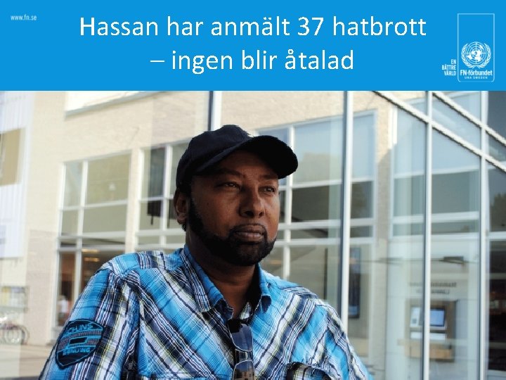 Hassan har anmält 37 hatbrott – ingen blir åtalad 