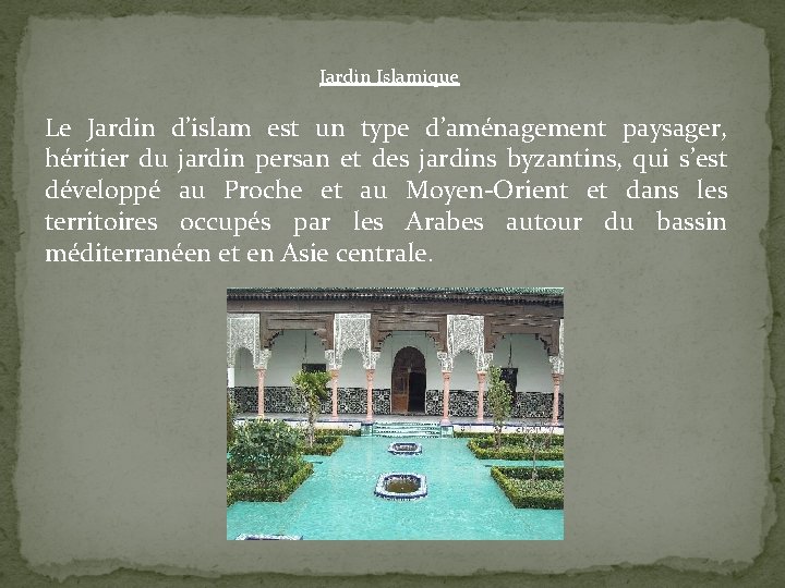 Jardin Islamique Le Jardin d’islam est un type d’aménagement paysager, héritier du jardin persan Jardin Islamique Le Jardin d’islam est un type d’aménagement paysager, héritier du jardin persan