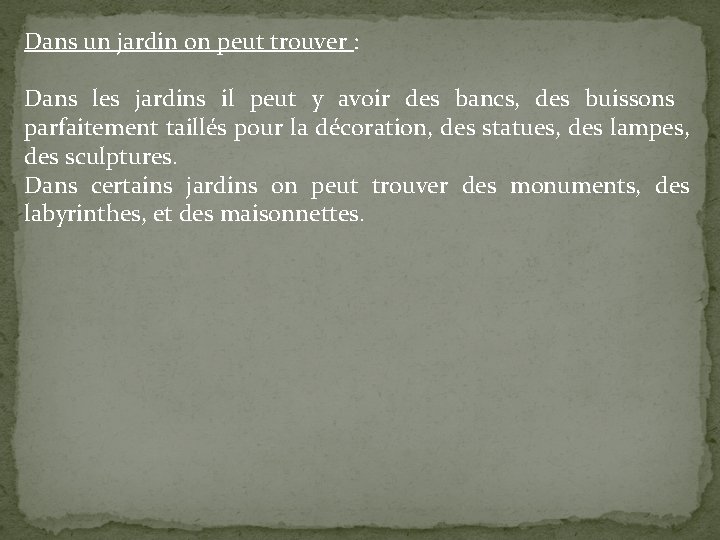 Dans un jardin on peut trouver : Dans les jardins il peut y avoir Dans un jardin on peut trouver : Dans les jardins il peut y avoir