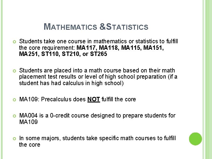 MATHEMATICS &STATISTICS Students take one course in mathematics or statistics to fulfill the core