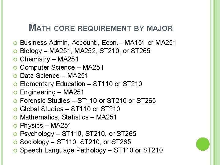 MATH CORE REQUIREMENT BY MAJOR Business Admin, Account. , Econ. – MA 151 or