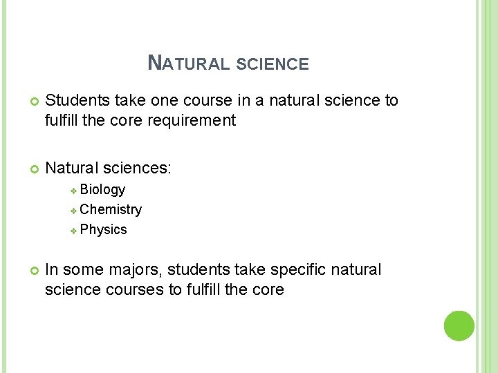 NATURAL SCIENCE Students take one course in a natural science to fulfill the core