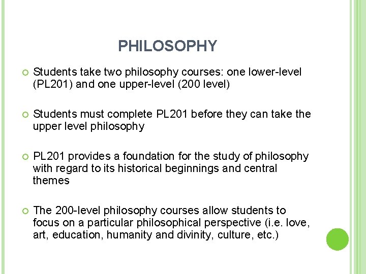 PHILOSOPHY Students take two philosophy courses: one lower-level (PL 201) and one upper-level (200