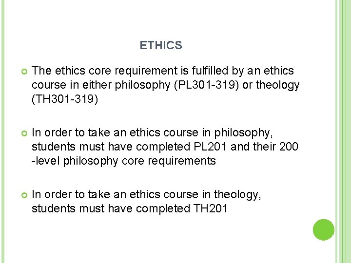 ETHICS The ethics core requirement is fulfilled by an ethics course in either philosophy