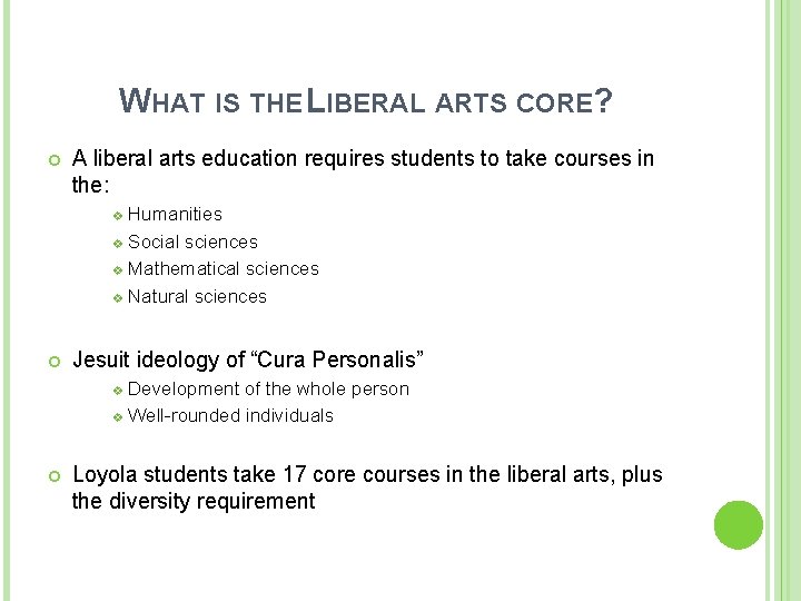 WHAT IS THE LIBERAL ARTS CORE? A liberal arts education requires students to take