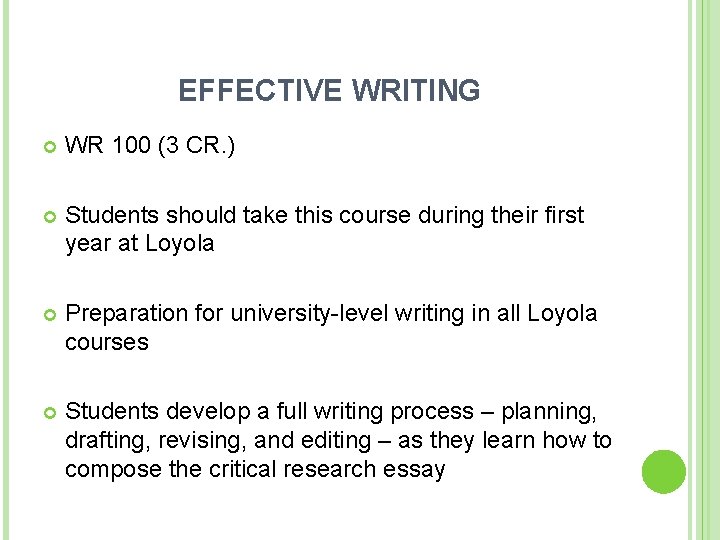 EFFECTIVE WRITING WR 100 (3 CR. ) Students should take this course during their