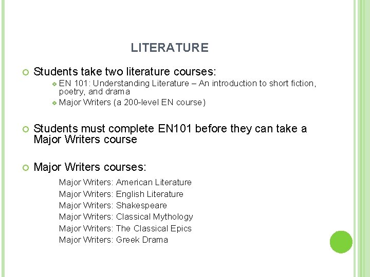 LITERATURE Students take two literature courses: EN 101: Understanding Literature – An introduction to