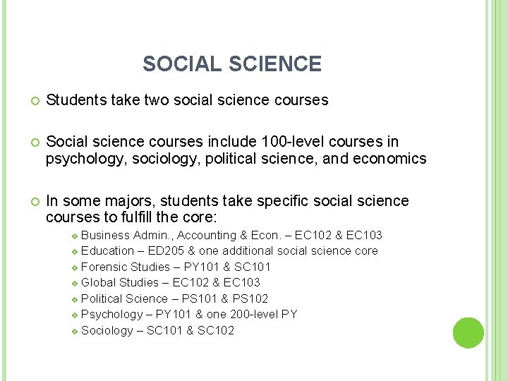 SOCIAL SCIENCE Students take two social science courses Social science courses include 100 -level