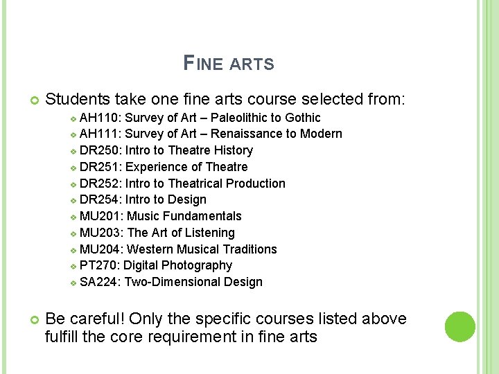 FINE ARTS Students take one fine arts course selected from: AH 110: Survey of