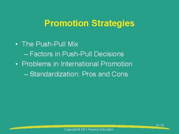 Promotion Strategies • The Push-Pull Mix – Factors in Push-Pull Decisions • Problems in