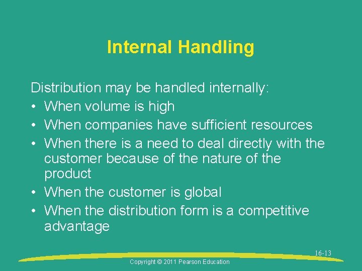 Internal Handling Distribution may be handled internally: • When volume is high • When