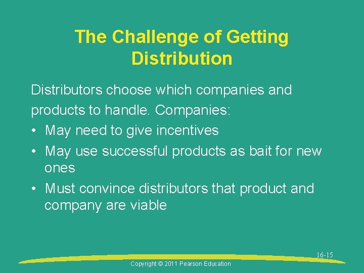 The Challenge of Getting Distribution Distributors choose which companies and products to handle. Companies: